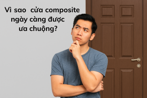 Vì sao cửa composite ngày càng được ưa chuộng?